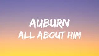 Auburn - All About Him (Lyrics)