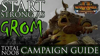 How to START STRONG as GROM! - Noob Campaign Guide (ME) Warhammer 2