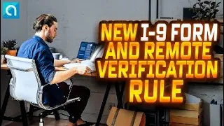 New I-9 Form and Remote Verification Rule