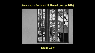 Anonymuz - No Threat ft. Denzel Curry (432Hz)