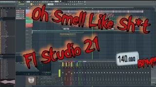 Oh it smells like sh*t. Fl studio 21
