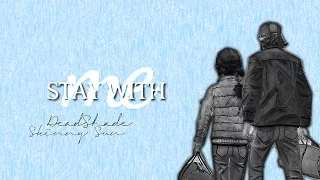 Clementine & Kenny | Stay With Me [ Collab w/ DeadShade ]