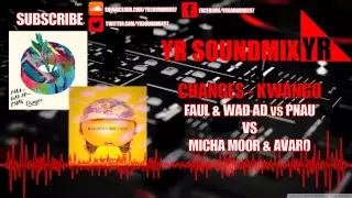 Faul & Wad Ad vs Pnau VS Micha Moor & Avaro - Changes Kwango