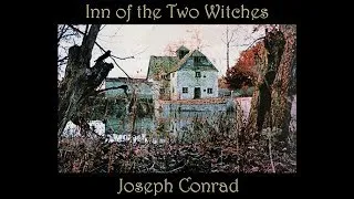 Inn of the Two Witches by Joseph Conrad - Part 1 of 3