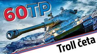 World of Tanks/ TROLL ČETA - 60TP / lepší E100?