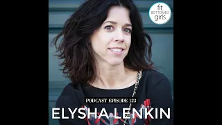 The Fit Bottomed Girls Ep 123: Elysha Lenkin (Fashion Stylist)