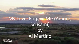 Al Martino - My Love, Forgive Me (Amore, Scusami)