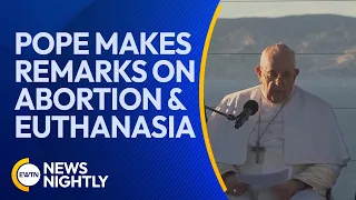 Pope Francis Says Abortion & Euthanasia are Attempts to "Play with Life" | EWTN News Nightly