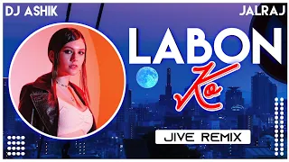 Labon Ko Jive Remix | DJ Ashik | Vxd Produxtionz | @JalRajOfficial