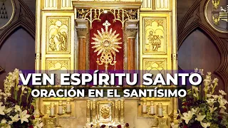 Oración al Espíritu Santo e Invocación | 5 minutos en el Santísimo