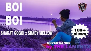 BOI BOI // SHARAT GOGOI X SHADY MELLOW // DANCE COVER BY THE LAMENTX // NEW ASSAMESE SONG //