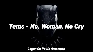 Tems - No, Woman, No Cry (Legendado - Tradução) Música do trailer Pantera Negra Wakanda Para Sempre