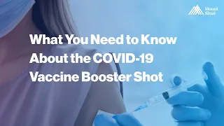 What You Need to Know About the COVID-19 Vaccine Booster Shot