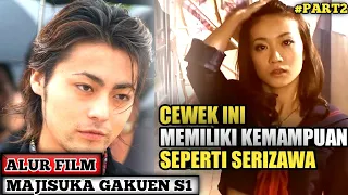 WALAUPUN PENDIAM WANITA INI SANGAT OVER POWER || ALUR CERITA FILM MAJISUKA GAKUEN SEASON 1 (PART 2)