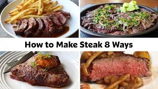 How to Cook a Perfect Steak 8 Ways