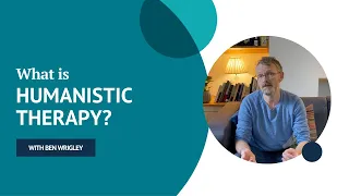 Humanistic therapy | Ben Wrigley