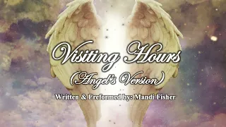 Visiting Hours (Angel's Version) Written & Preformed by Mandi Fisher