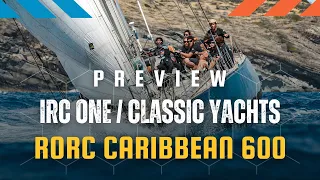 IRC One/Classic Yachts | Preview | RORC Caribbean 600