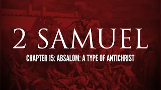 Absalom: A Type of Antichrist (6-11-2023) Part 1