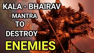 KALA BHAIRAV MANTRA TO DESTROY YOUR ENEMIES : VERY POWERFUL SHIVA MANTRA: MUST TRY !