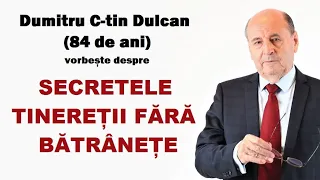Dumitru Constantin Dulcan vorbește despre SECRETELE TINEREȚII FĂRĂ BĂTRÂNEȚE