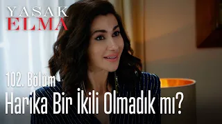 Harika bir ikili olmadık mı? - Yasak Elma 102. Bölüm