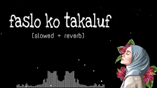 faslon ko takalluf hai humse agar full naat slowed reverb /