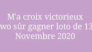 m'a croix victorieux gagner loto two sûr de 13 Novembre 2020