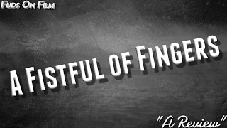 A Fistful of Fingers Review