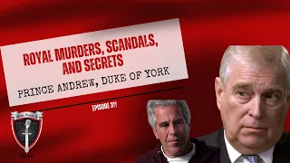 Royal Murders, Scandals, and Secrets: Prince Andrew, Duke of York