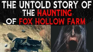 The Untold Story Of The Haunting Of Fox Hollow Farm