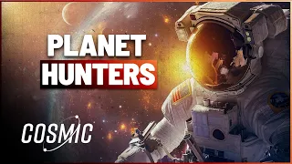 Planet Hunters: Our Never Ending Search For Life In New Planets | Cosmic