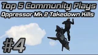 GTA Online Top 5 Community Plays #4: Oppressor Mk 2 Takedown Kills