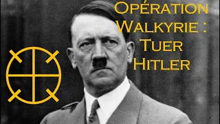 Opération Walkyrie : tuer Hitler