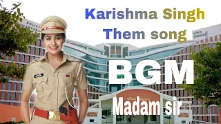 Karishma Singh theme song | madam sir |BGM