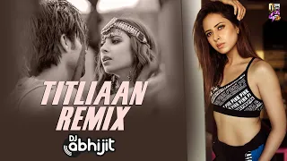 Titliaan Remix | DJ Abhijit | Harrdy Sandhu | Sargun Mehta | Afsana Khan | Jaani