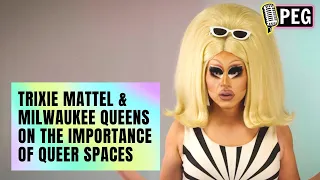 The Importance of Queer Spaces feat. Trixie Mattel & Milwaukee Queens