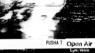 Pusha T - Open Air (Lyric Video)