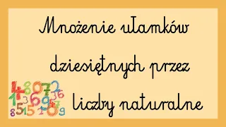 Mnożenie ułamków dziesiętnych przez liczby naturalne