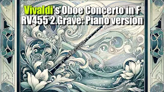 Vivaldi's Oboe Concerto in F RV455 2.Grave Piano version