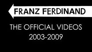 Franz Ferdinand - The Official Videos (2003-2009)