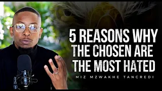 5 Reasons why the CHOSEN ONES are hated the most - Miz Mzwakhe Tancredi