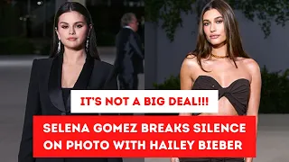 BREAKING NEWS: Selena Gomez Breaks Silence On Photo With Hailey Bieber