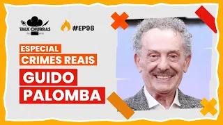 ESPECIAL CRIMES REAIS com Guido Palomba AO VIVO no Talk Churras #EP98