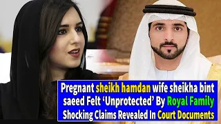 Pregnant sheikh hamdan wife sheikha bint saeed Felt ‘Unprotected’ By Royal Family – Shocking Claims