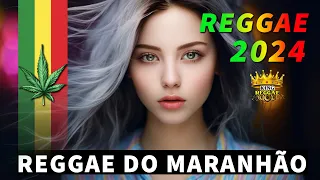 REGGAE 2024 INTERNACIONAL ♫ AS MELHORES DO REGGAE DO MARANHÃO 2024 ♫ REGGAE REMIX 2024 (SELEÇÃO TOP)