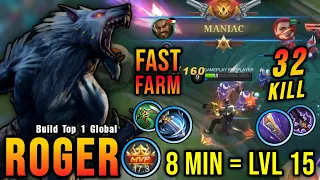 32 Kills + MANIAC!! Roger Super Fast Farming, Lvl 15 in 8 Minutes! - Build Top 1 Global Roger ~ MLBB