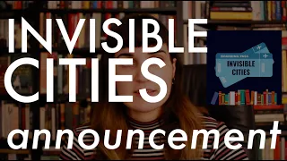 Announcing INVISIBLE CITIES #invisiblecitiesproject