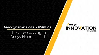 Post-processing and Analysis of an FSAE Car Using Ansys Fluent – Lesson 4