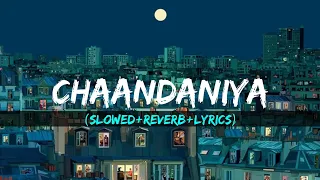 Chaandaniya | K Mohan - Yashita Sharma [Slowed+Reverb+Lyrics]